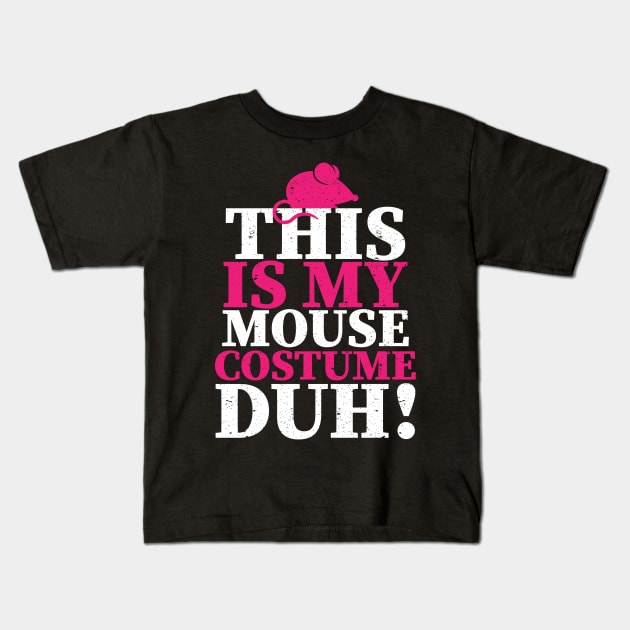 Mouse Costume Duh Funny Mice Animal Kids T-Shirt by Mellowdellow